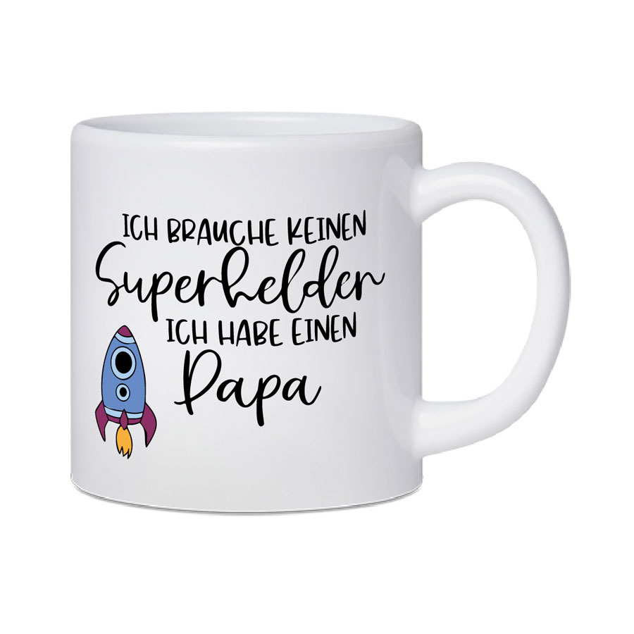 Kindertasse Kunststoff mit Spruch - Ich brauche keinen Superhelden, ich habe einen Papa