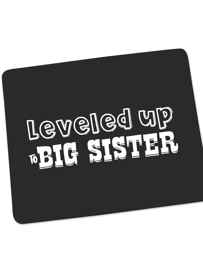 Mousepad mit Spruch - Leveled up to Big Sister